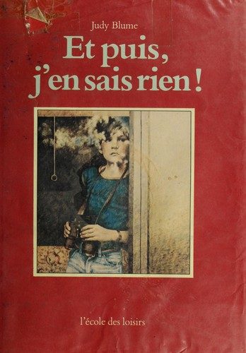 Et puis, j'en sais rien!