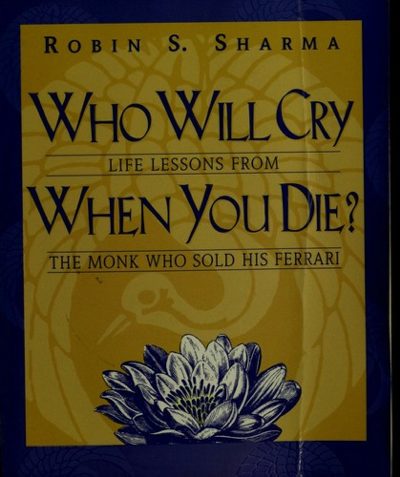 Who will cry when you die?