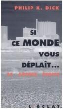 Si ce monde vous déplaît et autres écrits